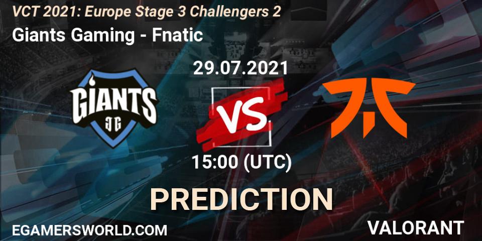 Giants Gaming - Fnatic: прогноз. 29.07.2021 at 15:00, VALORANT, VCT 2021: Europe Stage 3 Challengers 2