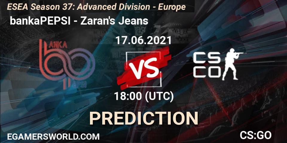  bankaPEPSI - Zaran's Jeans: прогноз. 17.06.2021 at 18:00, Counter-Strike (CS2), ESEA Season 37: Advanced Division - Europe