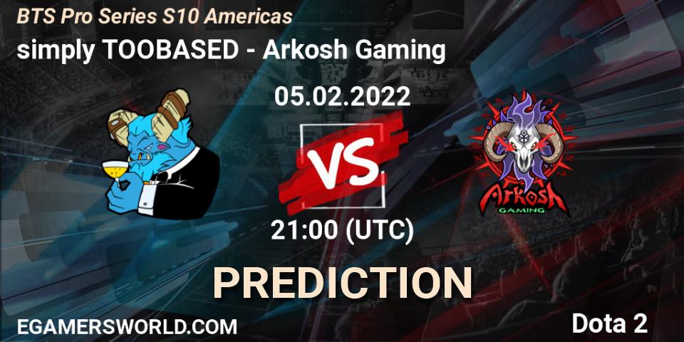 simply TOOBASED - Arkosh Gaming: прогноз. 05.02.2022 at 21:37, Dota 2, BTS Pro Series Season 10: Americas