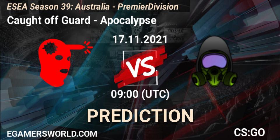 Caught off Guard - Apocalypse: прогноз. 17.11.2021 at 09:05, Counter-Strike (CS2), ESEA Season 39: Australia - Premier Division