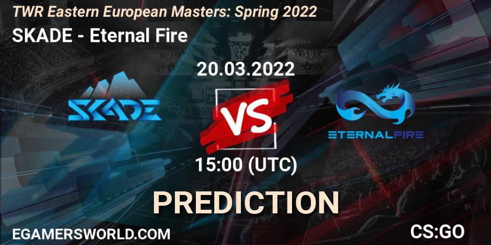 SKADE - Eternal Fire: прогноз. 20.03.2022 at 14:20, Counter-Strike (CS2), TWR Eastern European Masters: Spring 2022