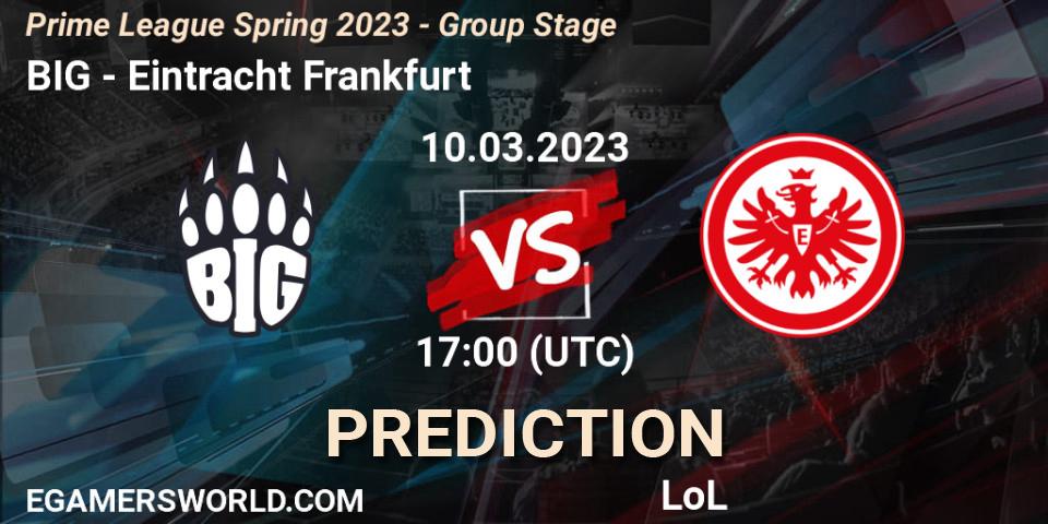 BIG - Eintracht Frankfurt: прогноз. 10.03.23, LoL, Prime League Spring 2023 - Group Stage