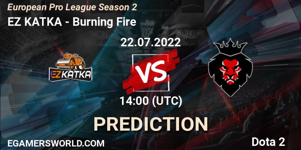 EZ KATKA - Burning Fire: прогноз. 22.07.22, Dota 2, European Pro League Season 2
