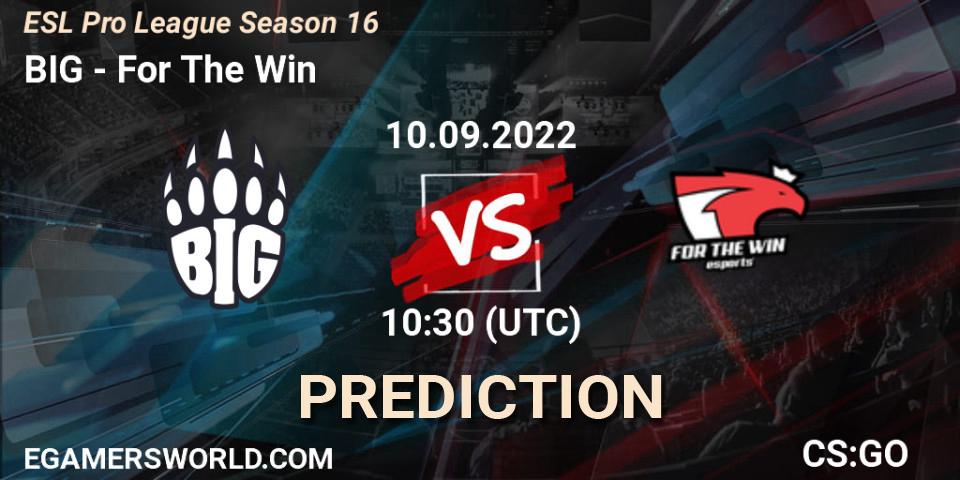 BIG - For The Win: прогноз. 10.09.2022 at 10:30, Counter-Strike (CS2), ESL Pro League Season 16