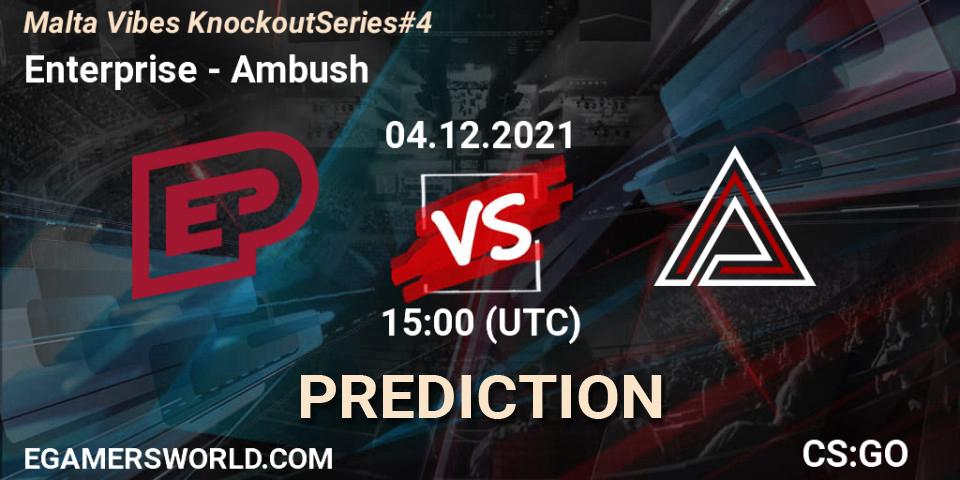 Enterprise - Ambush: прогноз. 04.12.2021 at 15:00, Counter-Strike (CS2), Malta Vibes Knockout Series #4