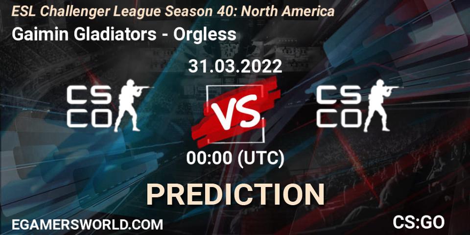 Gaimin Gladiators - Orgless: прогноз. 31.03.2022 at 00:00, Counter-Strike (CS2), ESL Challenger League Season 40: North America