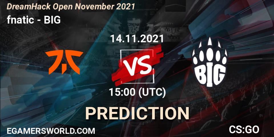 fnatic - BIG: прогноз. 14.11.2021 at 15:00, Counter-Strike (CS2), DreamHack Open November 2021