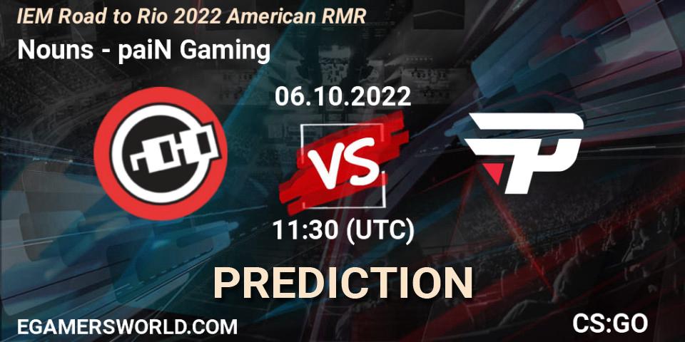 Nouns - paiN Gaming: прогноз. 06.10.2022 at 11:30, Counter-Strike (CS2), IEM Road to Rio 2022 American RMR