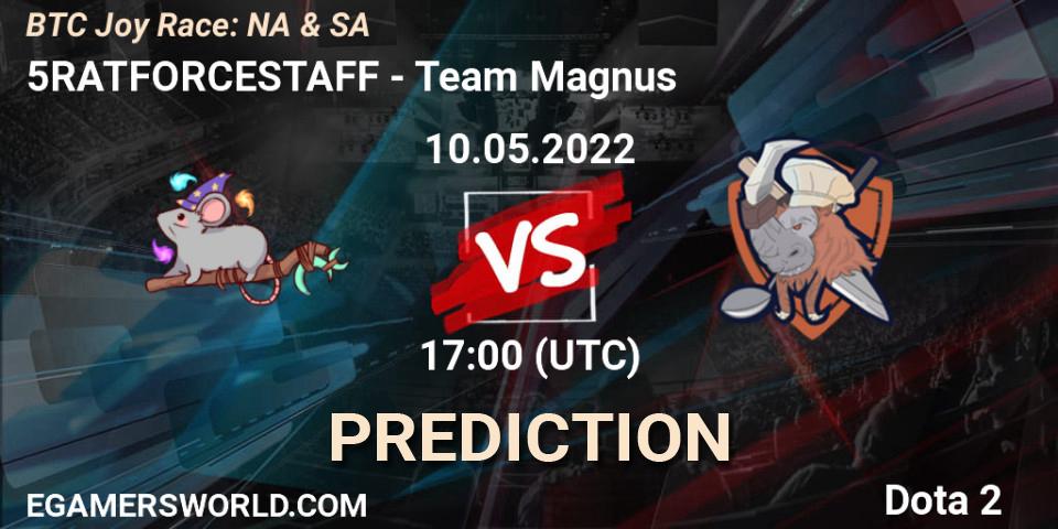 5RATFORCESTAFF - Team Magnus: прогноз. 10.05.2022 at 17:11, Dota 2, BTC Joy Race: NA & SA
