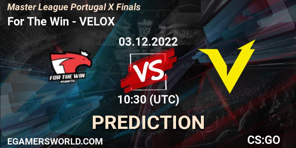For The Win - VELOX: прогноз. 03.12.2022 at 10:30, Counter-Strike (CS2), Master League Portugal Season 10