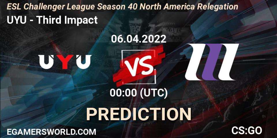 UYU - Third Impact: прогноз. 06.04.2022 at 00:00, Counter-Strike (CS2), ESL Challenger League Season 40 North America Relegation