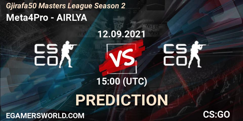 Meta4Pro - AIRLYA: прогноз. 12.09.2021 at 15:10, Counter-Strike (CS2), Gjirafa50 Masters League Season 2