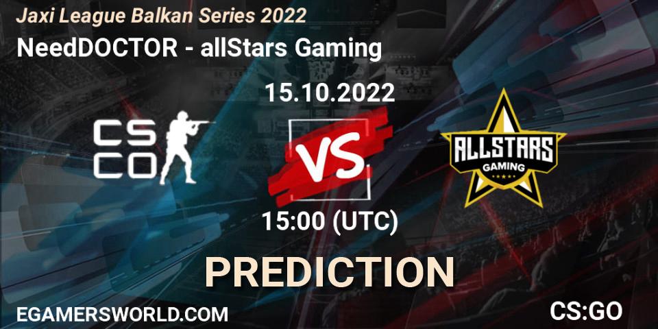 NeedDOCTOR - allStars Gaming: прогноз. 15.10.2022 at 14:00, Counter-Strike (CS2), Jaxi League Balkan Series