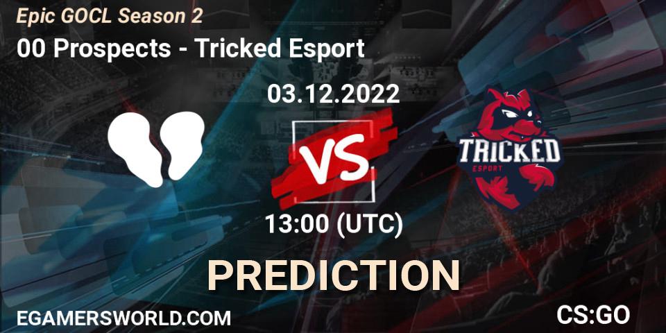 00 Prospects - Tricked Esport: прогноз. 03.12.2022 at 13:00, Counter-Strike (CS2), Epic GOCL Season 2