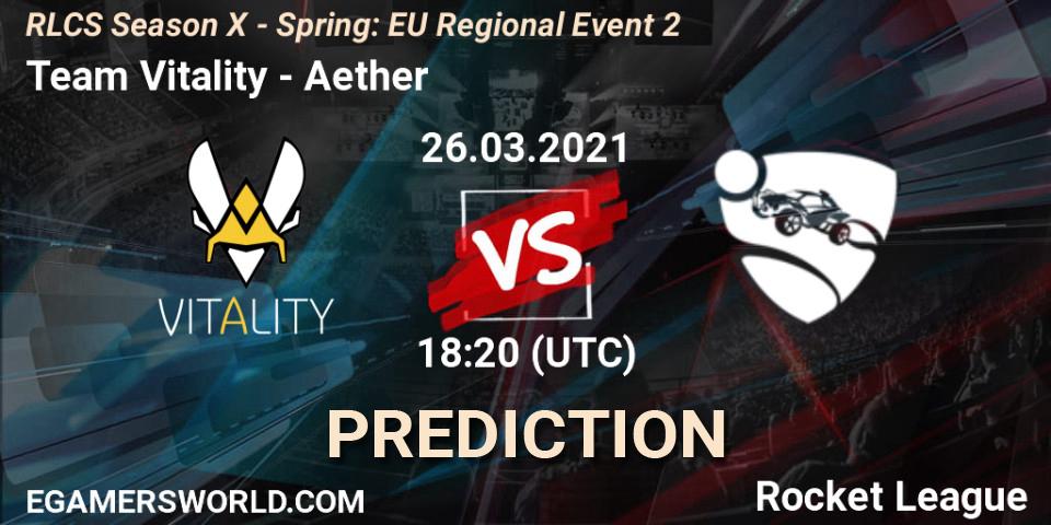 Team Vitality - Aether: прогноз. 26.03.2021 at 18:10, Rocket League, RLCS Season X - Spring: EU Regional Event 2