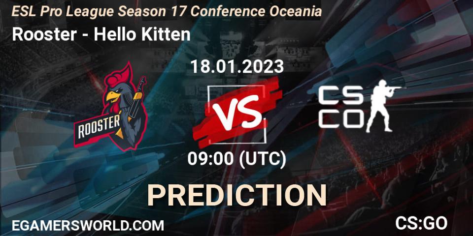 Rooster - Hello Kitten: прогноз. 18.01.2023 at 09:00, Counter-Strike (CS2), ESL Pro League Season 17 Conference Oceania