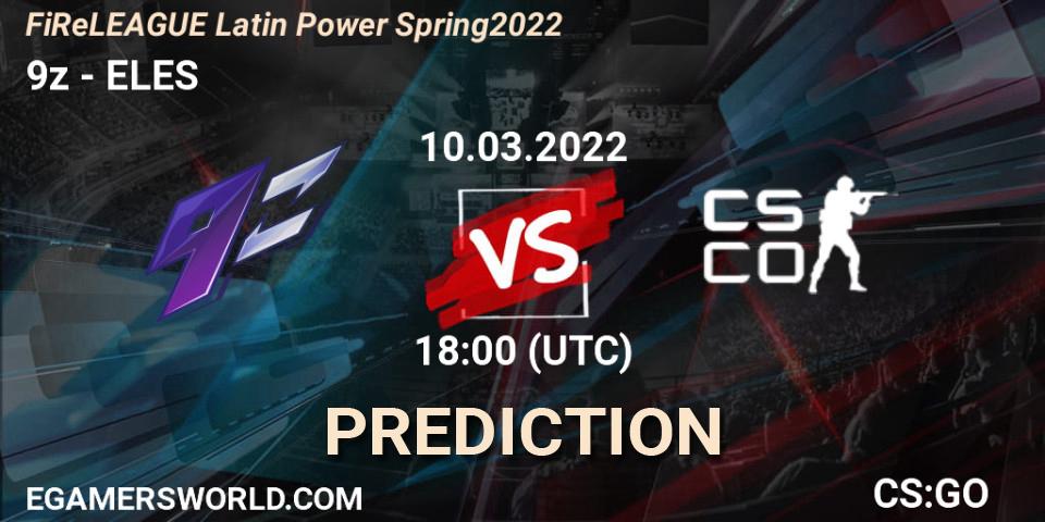 9z - ELES: прогноз. 10.03.2022 at 18:10, Counter-Strike (CS2), FiReLEAGUE Latin Power Spring 2022