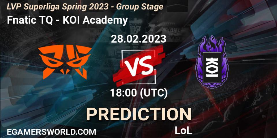 Fnatic TQ - KOI Academy: прогноз. 28.02.23, LoL, LVP Superliga Spring 2023 - Group Stage