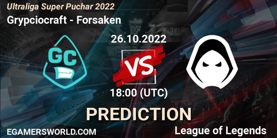 Grypciocraft - Forsaken: прогноз. 26.10.2022 at 18:00, LoL, Ultraliga Super Puchar 2022