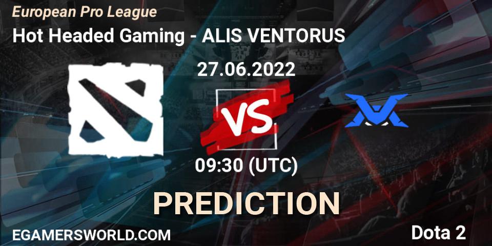 Hot Headed Gaming - ALIS VENTORUS: прогноз. 27.06.2022 at 09:35, Dota 2, European Pro League