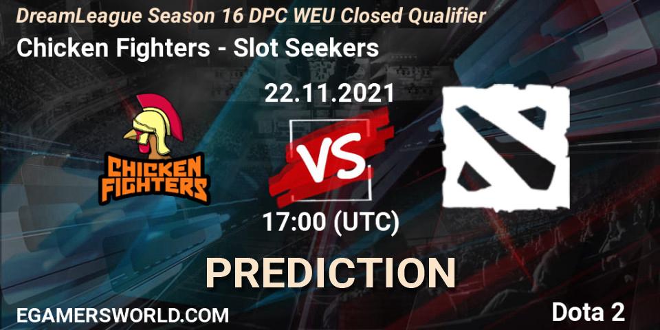 Chicken Fighters - Slot Seekers: прогноз. 22.11.2021 at 18:35, Dota 2, DPC 2022 Season 1: Euro - Closed Qualifier (DreamLeague Season 16)