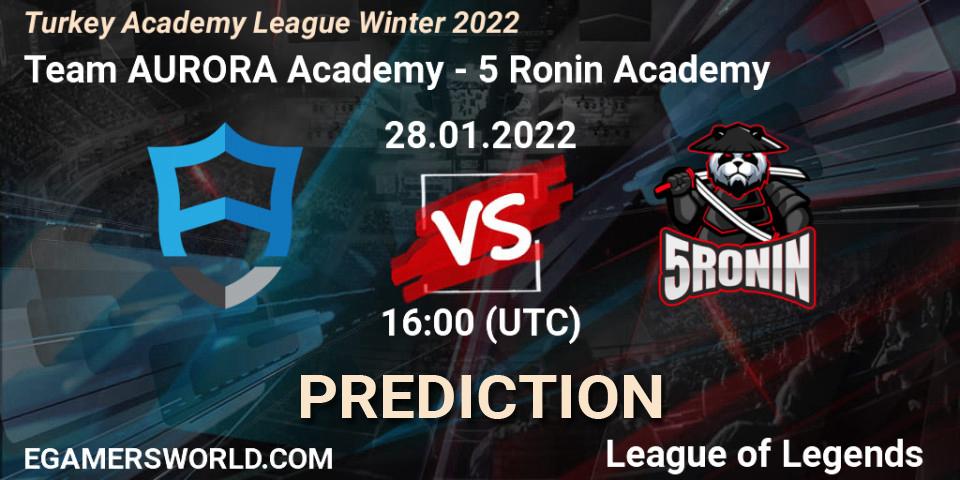 Team AURORA Academy - 5 Ronin Academy: прогноз. 28.01.2022 at 16:00, LoL, Turkey Academy League Winter 2022