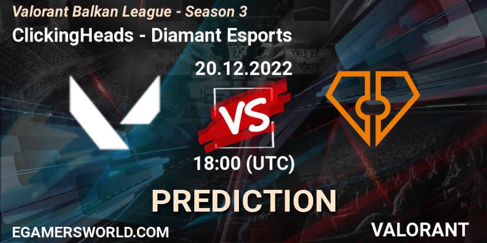 ClickingHeads - Diamant Esports: прогноз. 20.12.22, VALORANT, Valorant Balkan League - Season 3