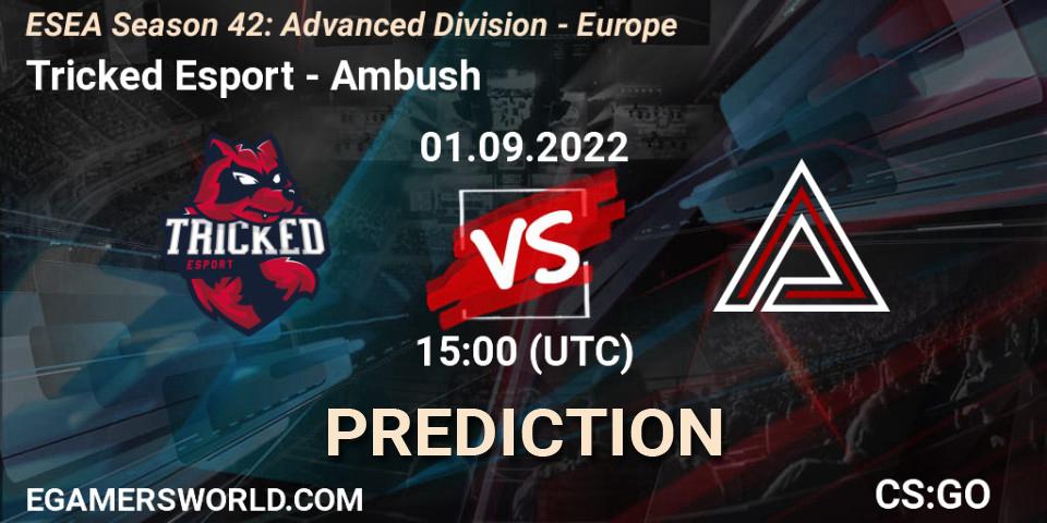 Tricked Esport - Ambush: прогноз. 01.09.2022 at 15:00, Counter-Strike (CS2), ESEA Season 42: Advanced Division - Europe
