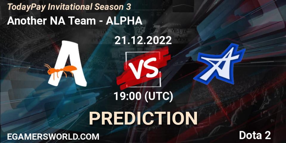 Another NA Team - ALPHA: прогноз. 21.12.22, Dota 2, TodayPay Invitational Season 3