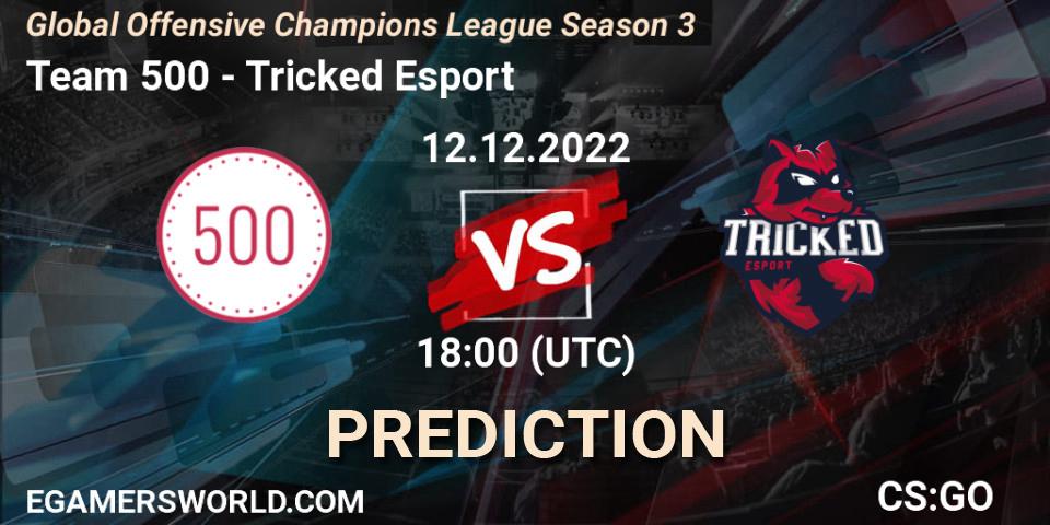 Team 500 - Tricked Esport: прогноз. 12.12.2022 at 18:00, Counter-Strike (CS2), Global Offensive Champions League Season 3