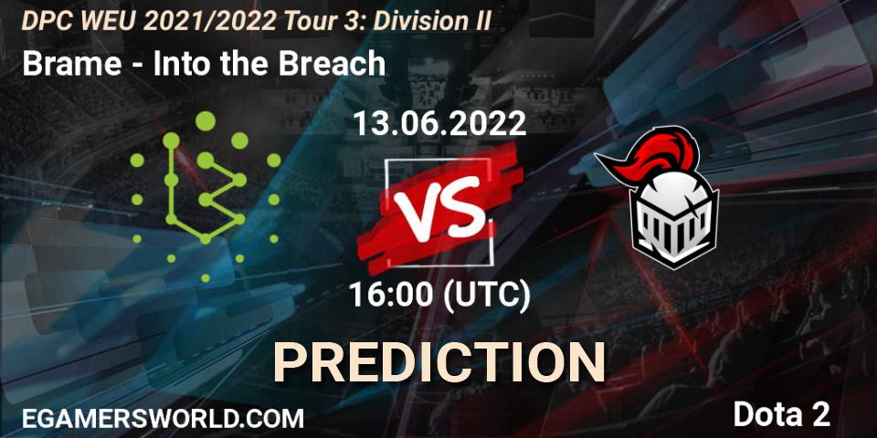 Brame - Into the Breach: прогноз. 13.06.2022 at 15:55, Dota 2, DPC WEU 2021/2022 Tour 3: Division II