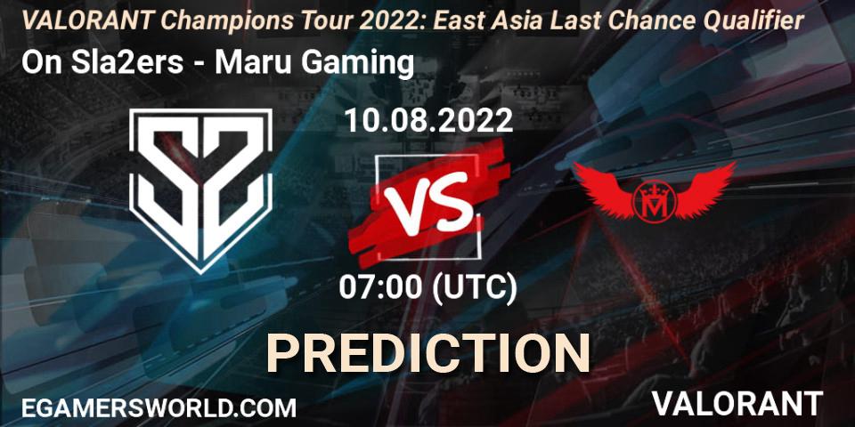 On Sla2ers - Maru Gaming: прогноз. 10.08.2022 at 07:00, VALORANT, VCT 2022: East Asia Last Chance Qualifier