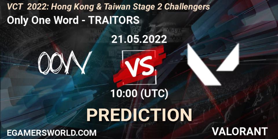 Only One Word - TRAITORS: прогноз. 21.05.2022 at 10:00, VALORANT, VCT 2022: Hong Kong & Taiwan Stage 2 Challengers