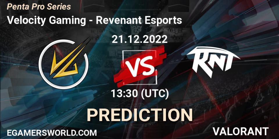 Velocity Gaming - Revenant Esports: прогноз. 21.12.2022 at 13:30, VALORANT, Penta Pro Series