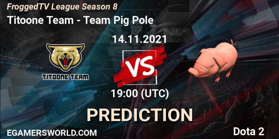 Titoone Team - Team Pig Pole: прогноз. 14.11.2021 at 19:00, Dota 2, FroggedTV League Season 8