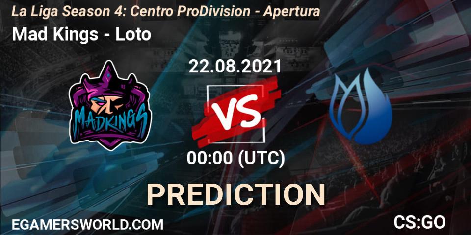 Mad Kings - Loto: прогноз. 22.08.2021 at 00:00, Counter-Strike (CS2), La Liga Season 4: Centro Pro Division - Apertura