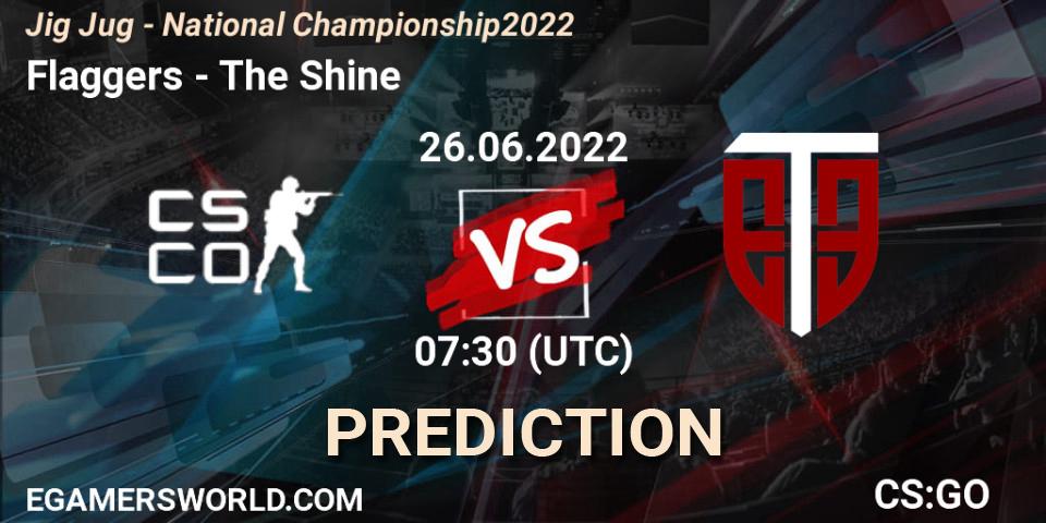 Flaggers - The Shine: прогноз. 26.06.2022 at 07:30, Counter-Strike (CS2), Jig Jug - National Championship 2022