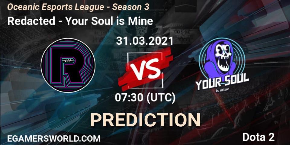 Redacted - Your Soul is Mine: прогноз. 31.03.2021 at 07:30, Dota 2, Oceanic Esports League - Season 3