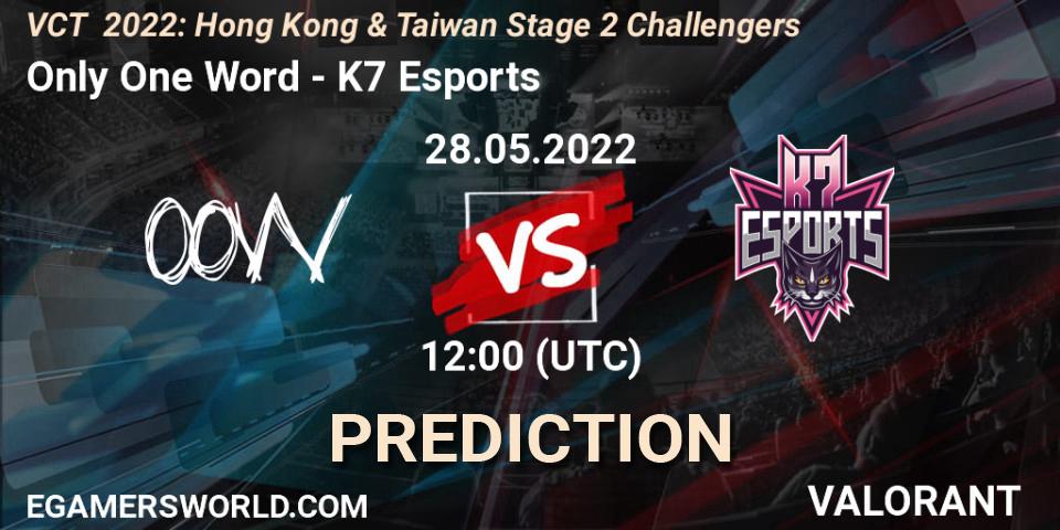 Only One Word - K7 Esports: прогноз. 28.05.2022 at 13:25, VALORANT, VCT 2022: Hong Kong & Taiwan Stage 2 Challengers