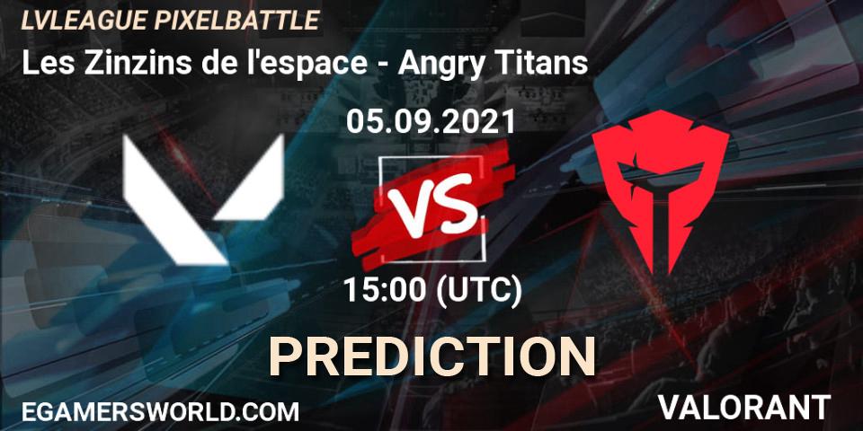 Les Zinzins de l'espace - Angry Titans: прогноз. 07.09.2021 at 19:00, VALORANT, LVLEAGUE PIXELBATTLE