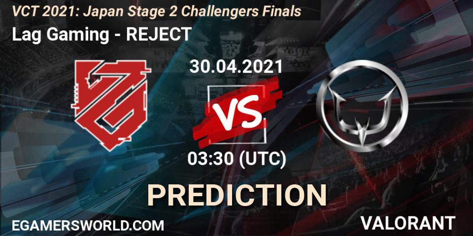 Lag Gaming - REJECT: прогноз. 30.04.2021 at 03:30, VALORANT, VCT 2021: Japan Stage 2 Challengers Finals