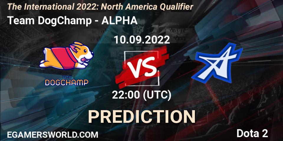 Team DogChamp - ALPHA: прогноз. 10.09.2022 at 22:34, Dota 2, The International 2022: North America Qualifier