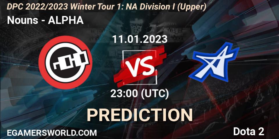 Nouns - ALPHA: прогноз. 11.01.2023 at 23:02, Dota 2, DPC 2022/2023 Winter Tour 1: NA Division I (Upper)