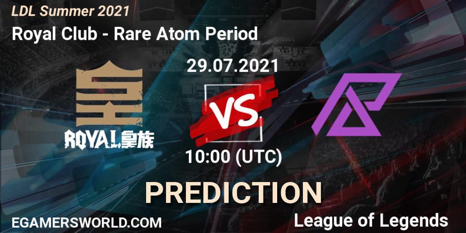 Royal Club - Rare Atom Period: прогноз. 29.07.2021 at 11:15, LoL, LDL Summer 2021