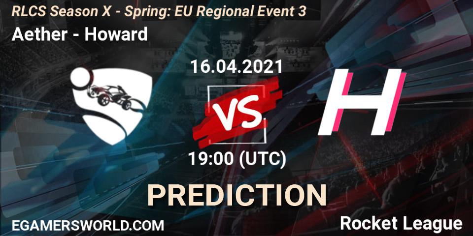 Aether - Howard: прогноз. 16.04.2021 at 18:35, Rocket League, RLCS Season X - Spring: EU Regional Event 3