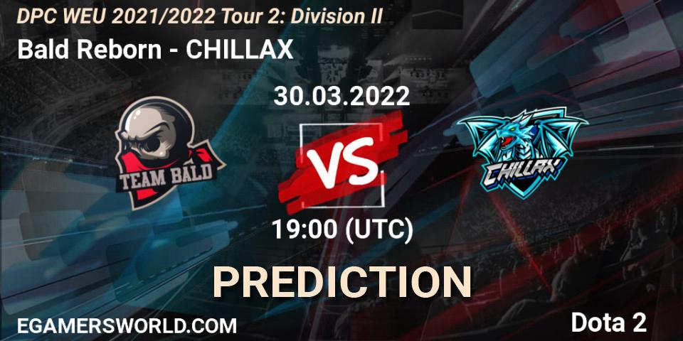 Bald Reborn - CHILLAX: прогноз. 30.03.2022 at 18:55, Dota 2, DPC 2021/2022 Tour 2: WEU Division II (Lower) - DreamLeague Season 17
