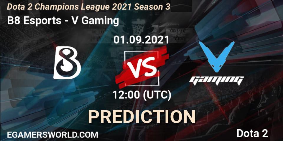 B8 Esports - V Gaming: прогноз. 01.09.2021 at 12:02, Dota 2, Dota 2 Champions League 2021 Season 3