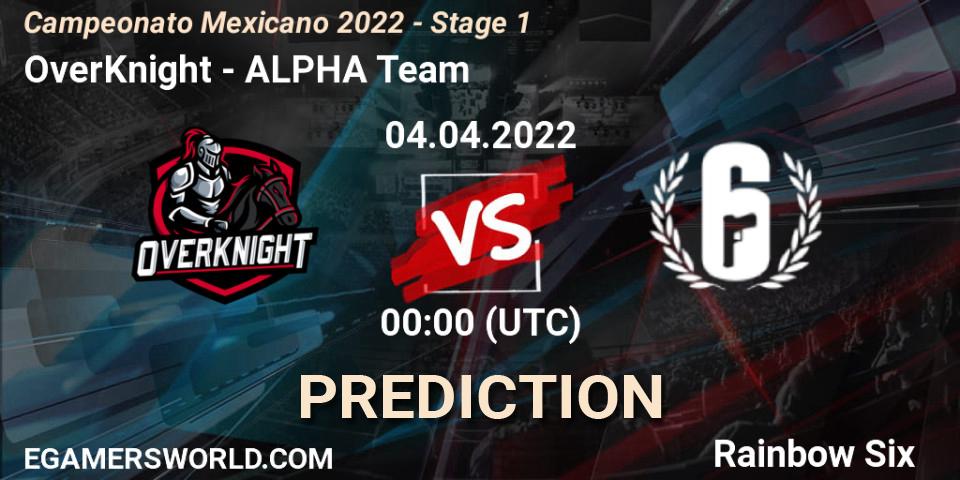 OverKnight - ALPHA Team: прогноз. 04.04.2022 at 00:00, Rainbow Six, Campeonato Mexicano 2022 - Stage 1