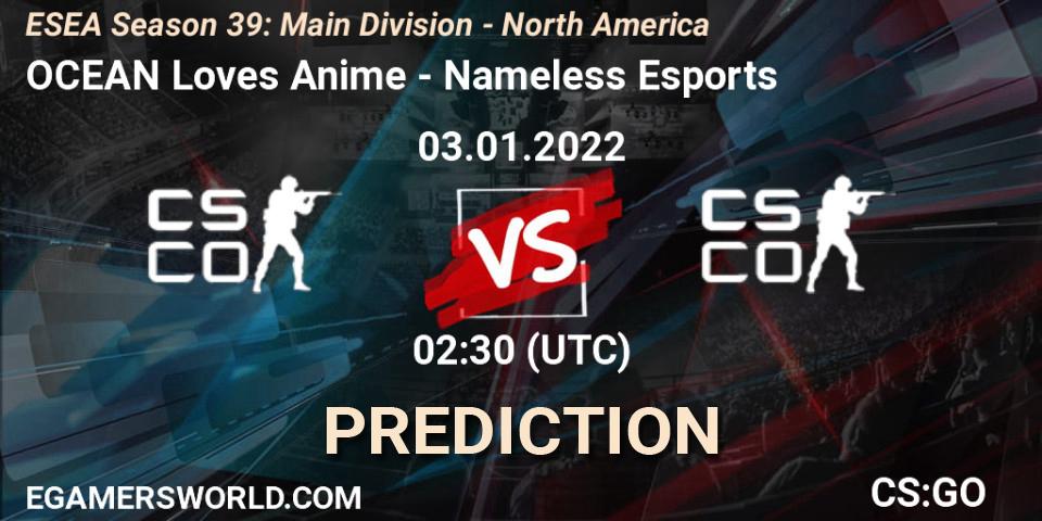 OCEAN Loves Anime - Nameless Esports: прогноз. 03.01.2022 at 02:30, Counter-Strike (CS2), ESEA Season 39: Main Division - North America