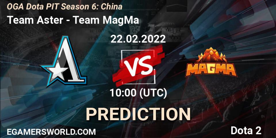Team Aster - Team MagMa: прогноз. 22.02.22, Dota 2, OGA Dota PIT Season 6: China